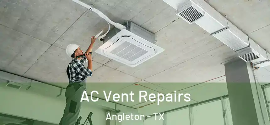  AC Vent Repairs Angleton - TX