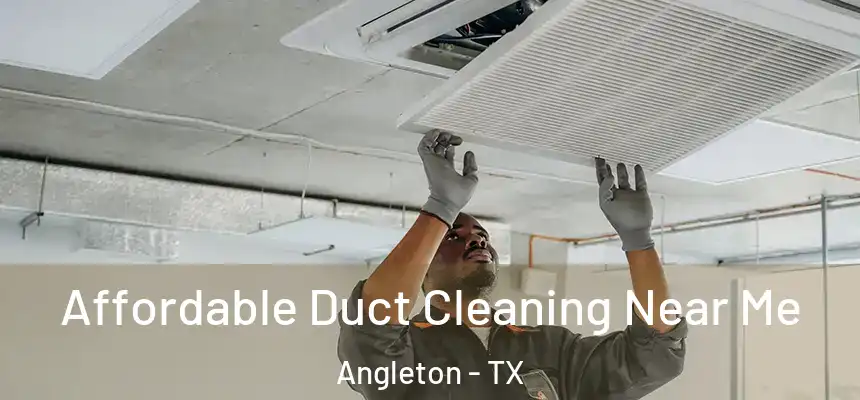  Affordable Duct Cleaning Near Me Angleton - TX