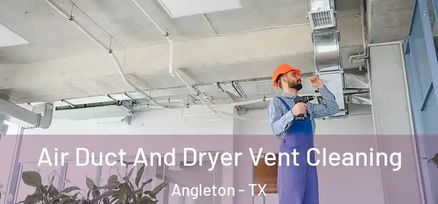  Air Duct And Dryer Vent Cleaning Angleton - TX