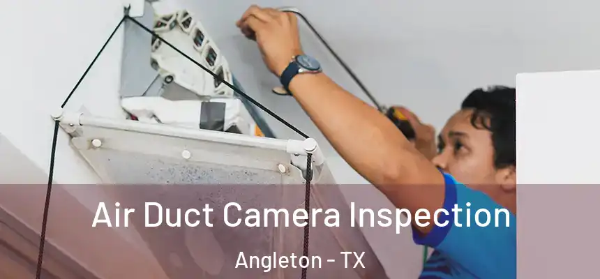  Air Duct Camera Inspection Angleton - TX