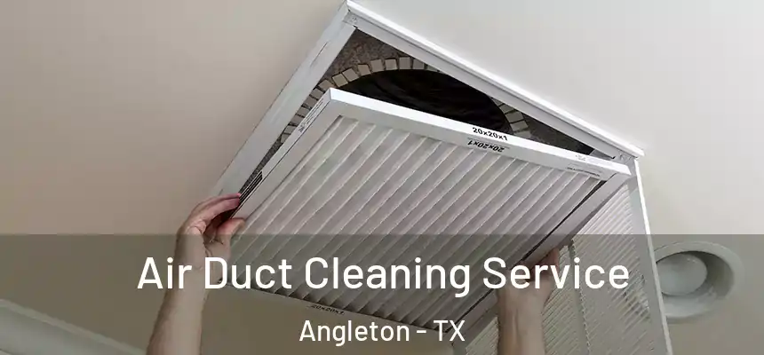  Air Duct Cleaning Service Angleton - TX