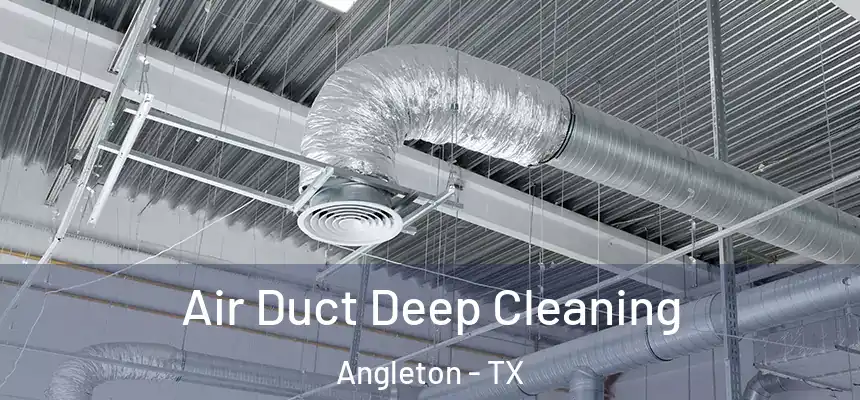  Air Duct Deep Cleaning Angleton - TX
