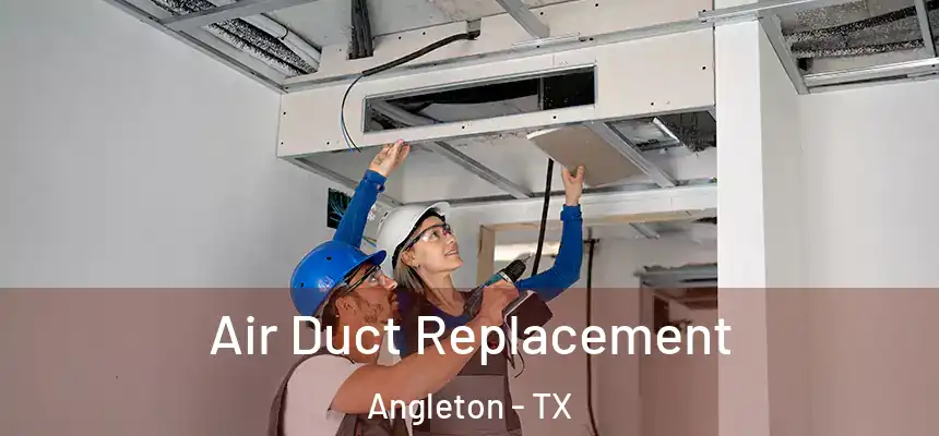  Air Duct Replacement Angleton - TX