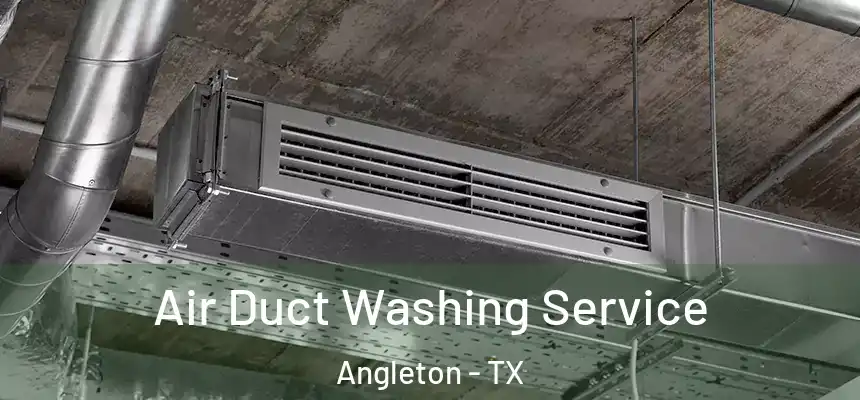 Air Duct Washing Service Angleton - TX