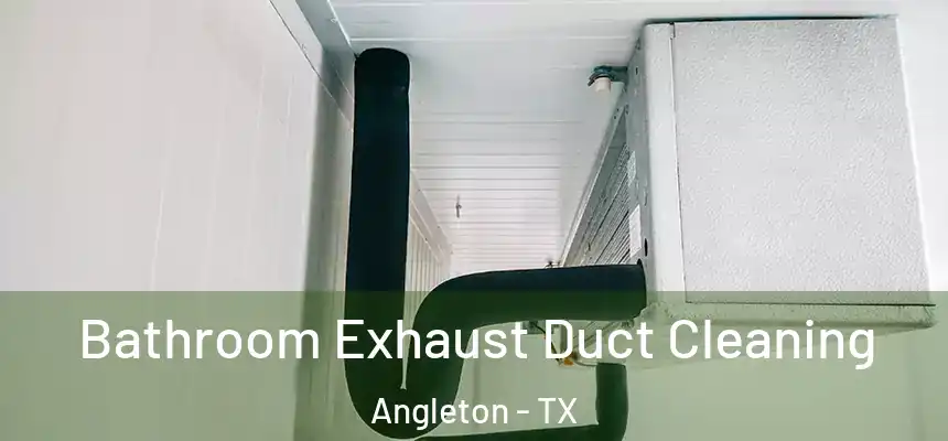  Bathroom Exhaust Duct Cleaning Angleton - TX