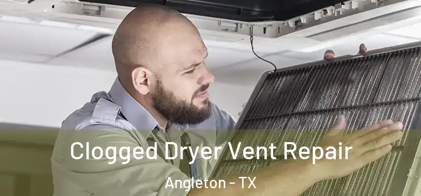  Clogged Dryer Vent Repair Angleton - TX