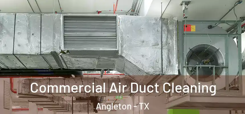 Commercial Air Duct Cleaning Angleton - TX