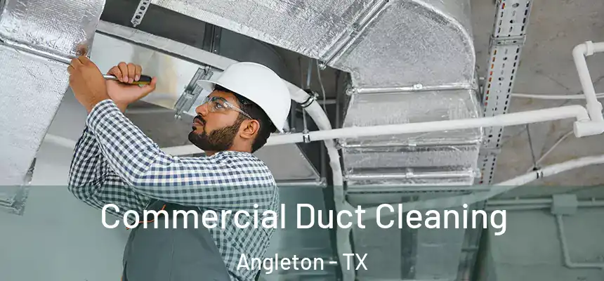Commercial Duct Cleaning Angleton - TX