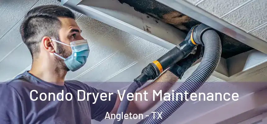 Condo Dryer Vent Maintenance Angleton - TX