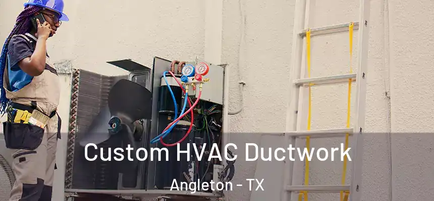 Custom HVAC Ductwork Angleton - TX