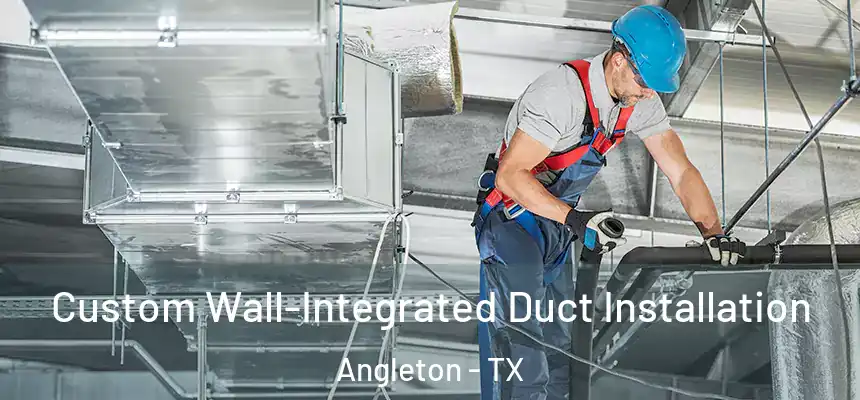 Custom Wall-Integrated Duct Installation Angleton - TX