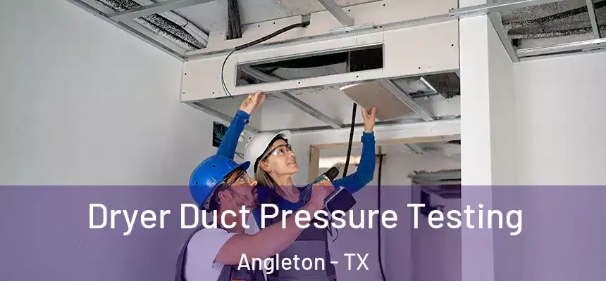 Dryer Duct Pressure Testing Angleton - TX