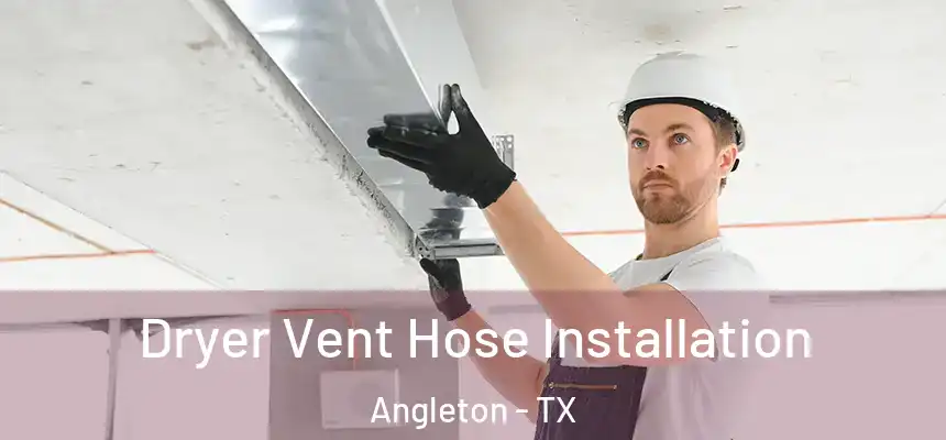 Dryer Vent Hose Installation Angleton - TX