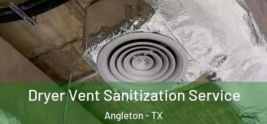Dryer Vent Sanitization Service Angleton - TX