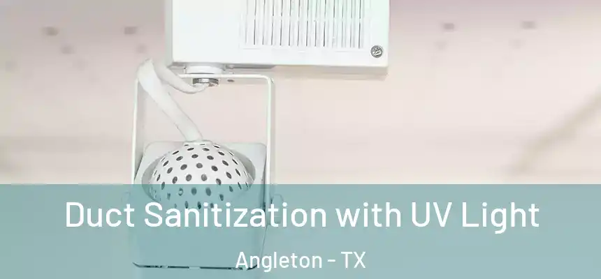 Duct Sanitization with UV Light Angleton - TX