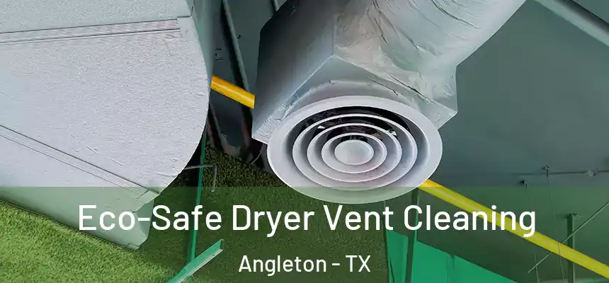 Eco-Safe Dryer Vent Cleaning Angleton - TX