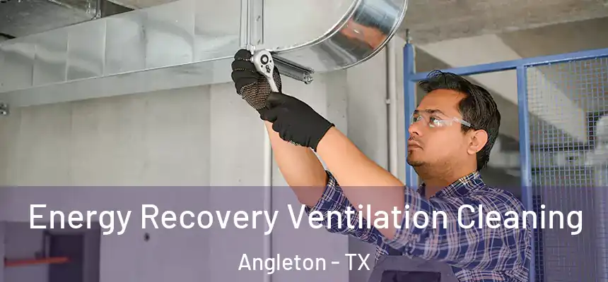  Energy Recovery Ventilation Cleaning Angleton - TX