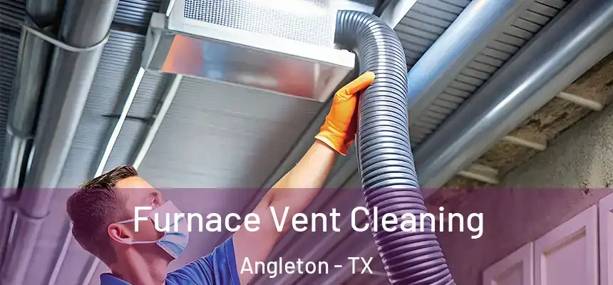  Furnace Vent Cleaning Angleton - TX