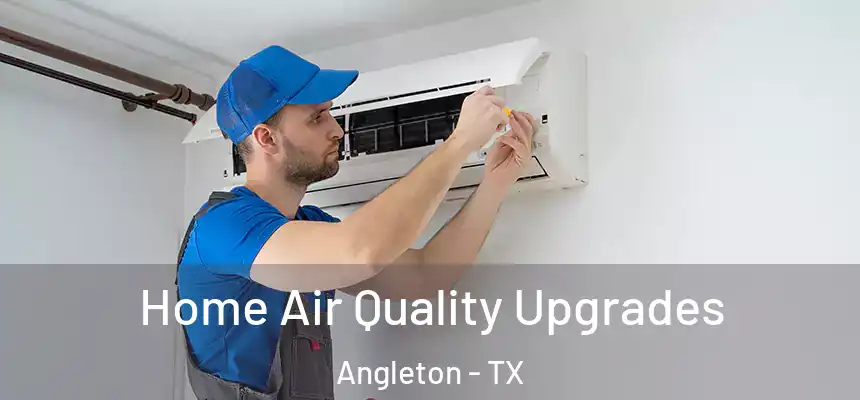  Home Air Quality Upgrades Angleton - TX
