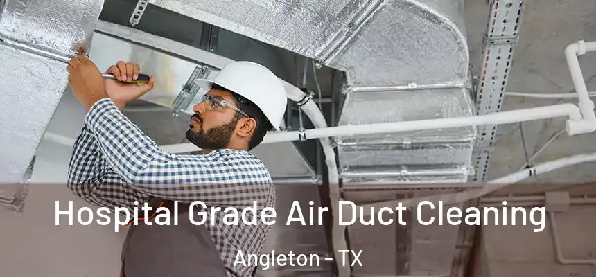  Hospital Grade Air Duct Cleaning Angleton - TX