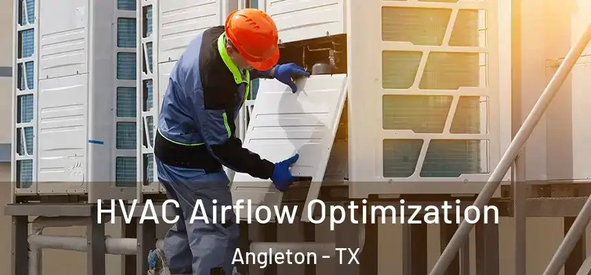  HVAC Airflow Optimization Angleton - TX