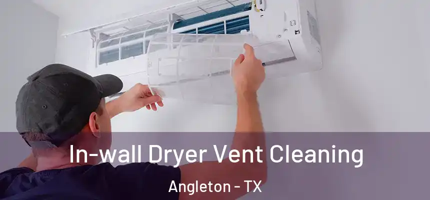  In-wall Dryer Vent Cleaning Angleton - TX