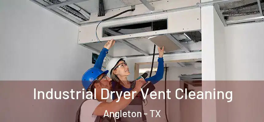 Industrial Dryer Vent Cleaning Angleton - TX