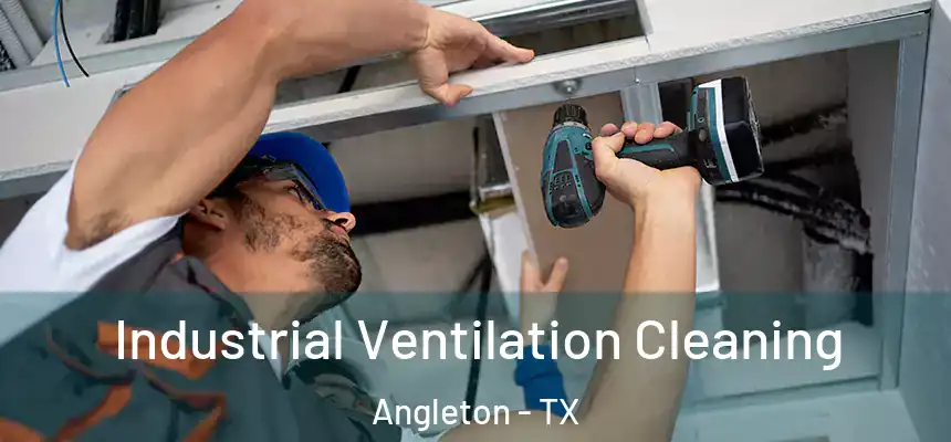 Industrial Ventilation Cleaning Angleton - TX