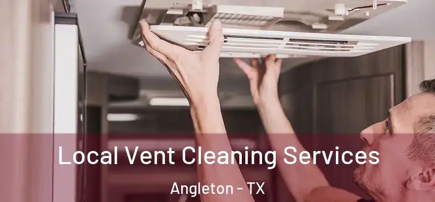 Local Vent Cleaning Services Angleton - TX