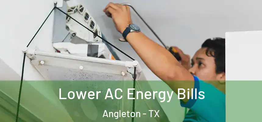 Lower AC Energy Bills Angleton - TX