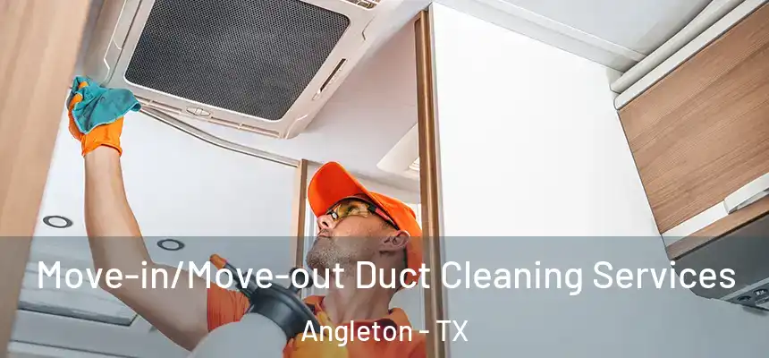  Move-in/Move-out Duct Cleaning Services Angleton - TX