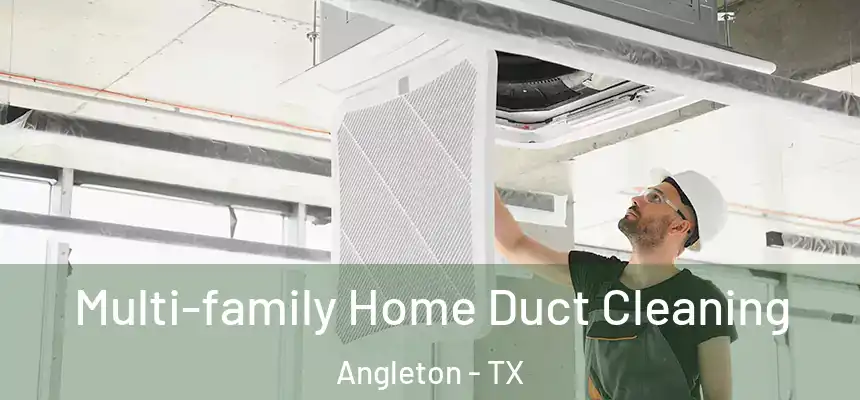  Multi-family Home Duct Cleaning Angleton - TX