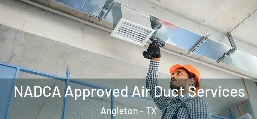  NADCA Approved Air Duct Services Angleton - TX