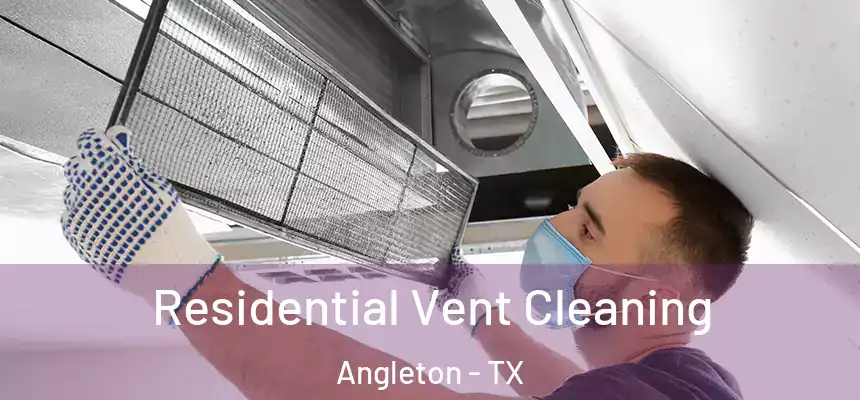  Residential Vent Cleaning Angleton - TX