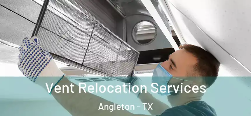  Vent Relocation Services Angleton - TX
