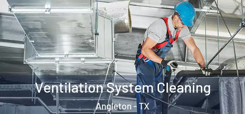  Ventilation System Cleaning Angleton - TX