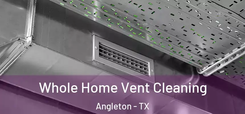  Whole Home Vent Cleaning Angleton - TX